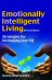 Emotionally Intelligent Living: Strategies for Increasing Your EQ, Revised Edition 
